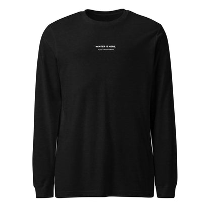 WINTER IS HERE LONG SLEEVE