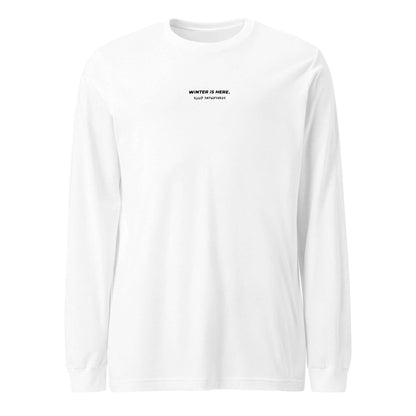 WINTER IS HERE LONG SLEEVE